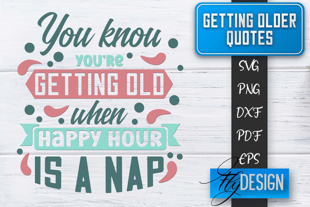 Getting Older Quotes SVG | Old SVG | Classic Design SVG Fly Design 