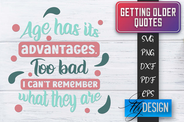 Getting Older Quotes SVG | Old SVG | Classic Design SVG Fly Design 