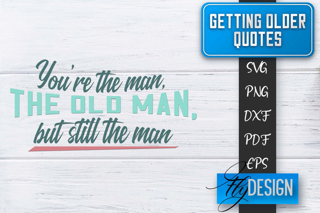 Getting Older Quotes SVG | Old SVG | Classic Design SVG Fly Design 