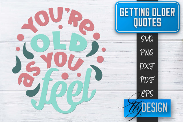 Getting Older Quotes SVG | Old SVG | Classic Design SVG Fly Design 