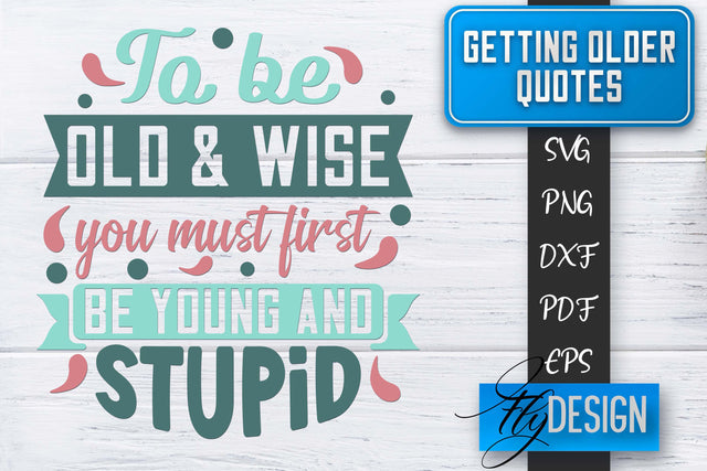 Getting Older Quotes SVG | Old SVG | Classic Design SVG Fly Design 