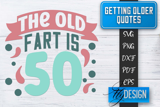Getting Older Quotes SVG | Old SVG | Classic Design SVG Fly Design 