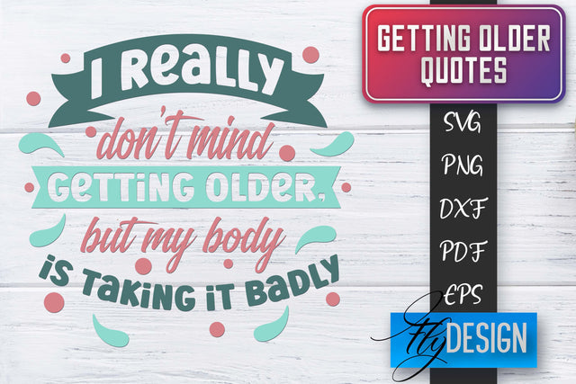 Getting Older Quotes SVG | Old SVG | Classic Design SVG Fly Design 