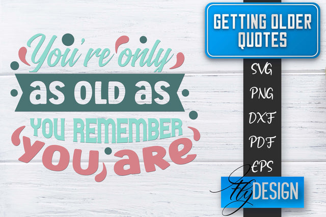 Getting Older Quotes SVG | Old SVG | Classic Design SVG Fly Design 