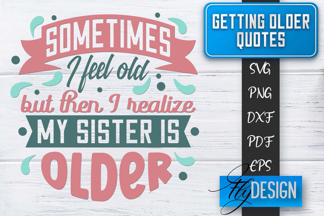 Getting Older Quotes SVG | Old SVG | Classic Design SVG Fly Design 
