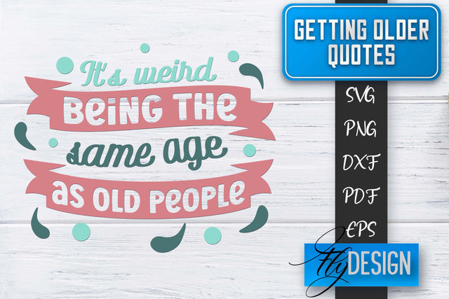 Getting Older Quotes SVG | Old SVG | Classic Design SVG Fly Design 