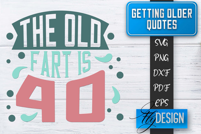 Getting Older Quotes SVG | Old SVG | Classic Design SVG Fly Design 
