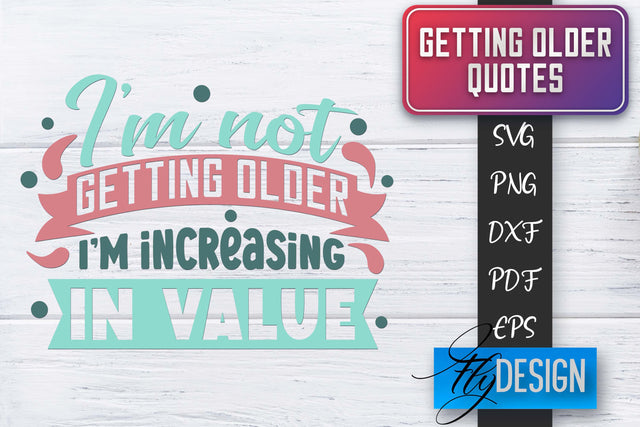 Getting Older Quotes SVG | Old SVG | Classic Design SVG Fly Design 