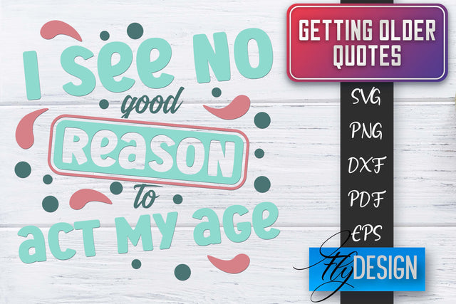 Getting Older Quotes SVG | Old SVG | Classic Design SVG Fly Design 