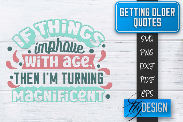 Getting Older Quotes SVG | Old SVG | Classic Design SVG Fly Design 