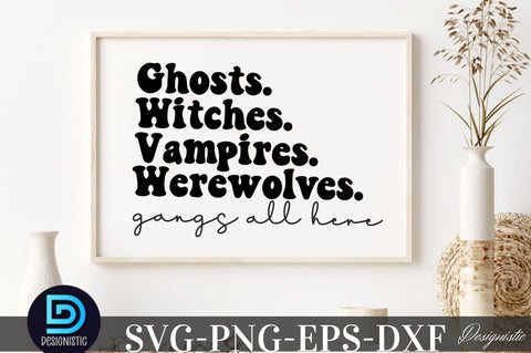 Ghost. witches. vampires. werewolves. gangs all here, Halloween SVG SVG DESIGNISTIC 