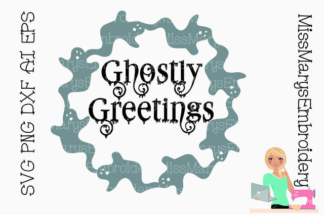 Ghostly Greetings SVG MissMarysEmbroidery 