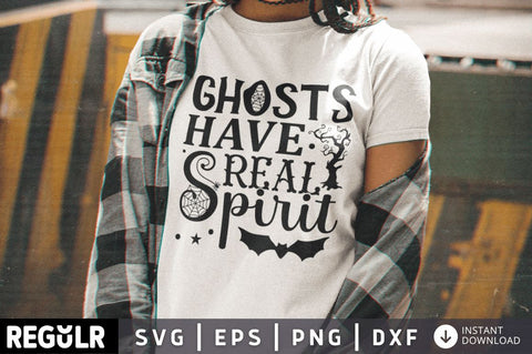 Ghosts have real spirit SVG SVG Regulrcrative 