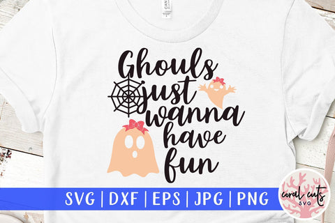 Ghouls Just Wanna Have Fun – Halloween SVG EPS DXF PNG Cutting Files SVG CoralCutsSVG 