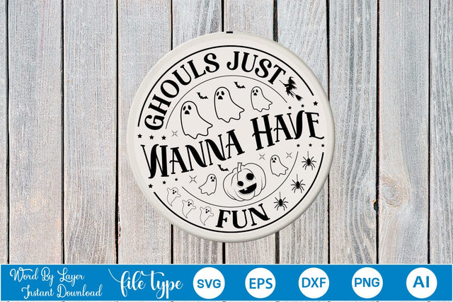 Ghouls Just Wanna Have Fun Round Signs SVG,,SVGs,Quotes and Sayings,Food & Drink,On Sale, Print & Cut SVG DesignPlante 503 