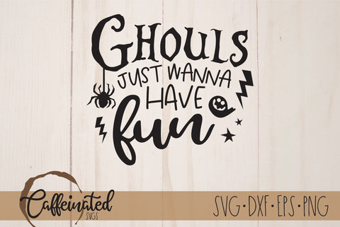 Ghouls Just Wanna Have Fun SVG SVG Caffeinated SVGs 