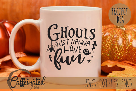 Ghouls Just Wanna Have Fun SVG SVG Caffeinated SVGs 