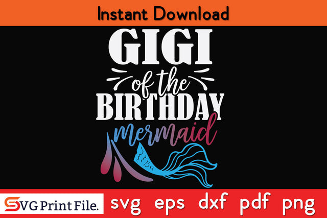 Gigi Of The Birthday Mermaid Matching Family SVG PNG CUT File SVG SVG Print File 