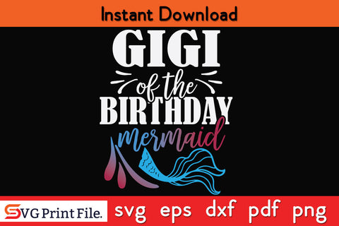 Gigi Of The Birthday Mermaid Matching Family SVG PNG CUT File SVG SVG Print File 