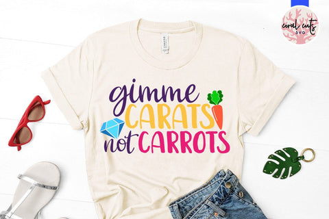 Gimme carats not carrots – Easter SVG EPS DXF PNG Cutting Files SVG CoralCutsSVG 