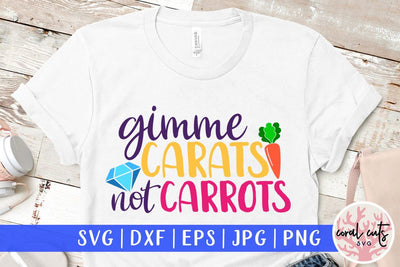 Gimme carats not carrots – Easter SVG EPS DXF PNG Cutting Files SVG CoralCutsSVG 