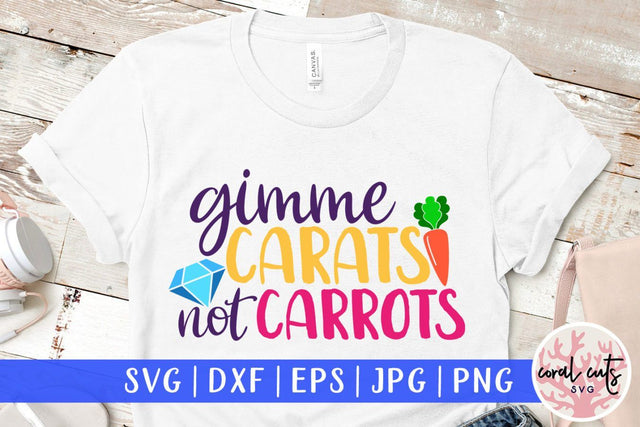 Gimme carats not carrots – Easter SVG EPS DXF PNG Cutting Files SVG CoralCutsSVG 
