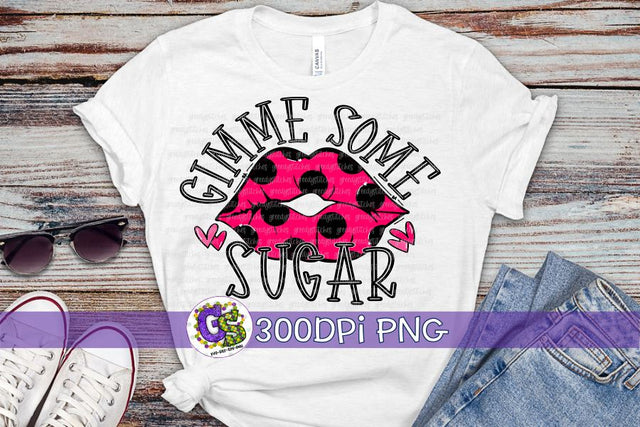 Gimme Some Sugar PNG for Sublimation Sublimation Greedy Stitches 
