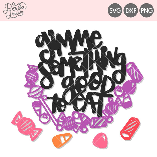 Gimme Something Good to Eat SVG Persia Lou 
