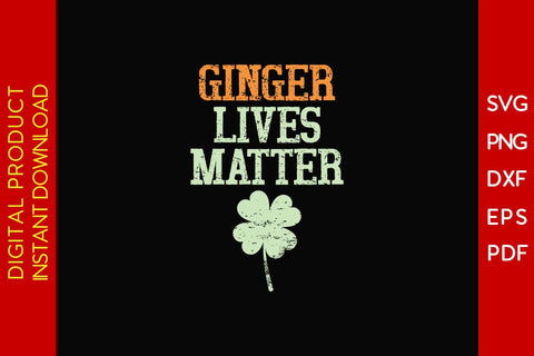 Ginger Lives Matter St Patrick's Day SVG PNG PDF Cut File SVG Creativedesigntee 