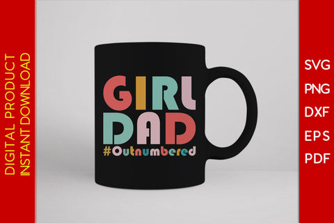 Girl Dad Outnumbered SVG PNG PDF Cut File SVG Creativedesigntee 