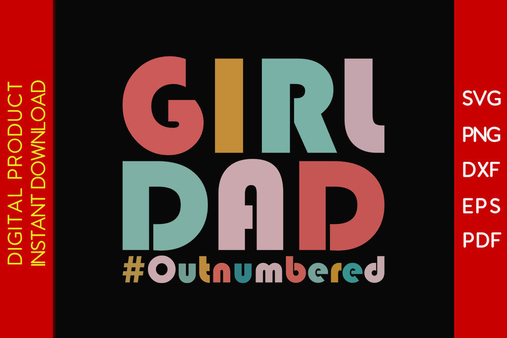 Girl Dad Outnumbered SVG PNG PDF Cut File - So Fontsy