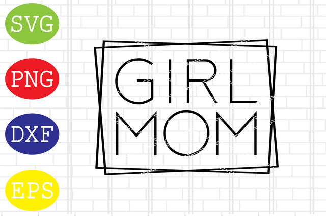 Girl Mom Square Svg, Mother's Day Svg, Png, Eps, Dxf Files SVG DigitalSvgFiles 