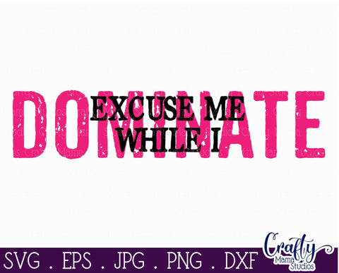 Girl Power Svg - Entrepreneur Svg - Girl Boss - Excuse Me While I Dominate SVG Crafty Mama Studios 