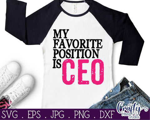 Girl Power Svg - Entrepreneur Svg - Girl Boss - My Favorite Position Is CEO SVG Crafty Mama Studios 