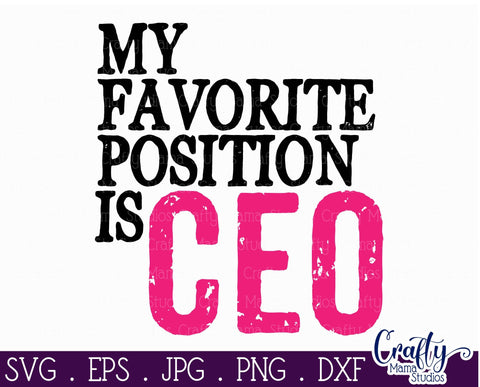 Girl Power Svg - Entrepreneur Svg - Girl Boss - My Favorite Position Is CEO SVG Crafty Mama Studios 