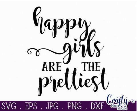 Girl Power Svg - Inspirational Svg - Happy Girls Are The Prettiest SVG SVG Crafty Mama Studios 