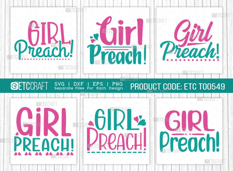 Girl Preach SVG Bundle, Girls Svg, Lady Svg, Preach Svg, Momlife Svg, Girl Quotes, ETC T00549 SVG ETC Craft 