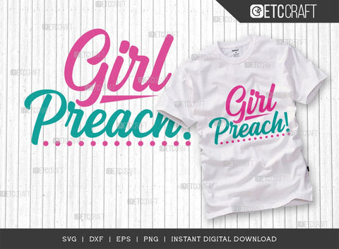 Girl Preach SVG Bundle, Girls Svg, Lady Svg, Preach Svg, Momlife Svg, Girl Quotes, ETC T00549 SVG ETC Craft 