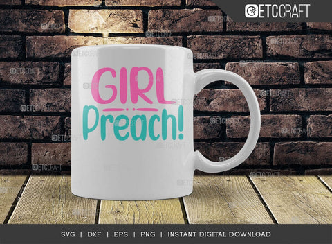 Girl Preach SVG Cut File, Girls Svg, Lady Svg, Preach Svg, Momlife Svg, Girl Quotes, ETC T00549 SVG ETC Craft 