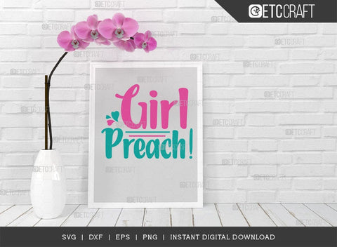 Girl Preach SVG Cut File, Girls Svg, Lady Svg, Preach Svg, Momlife Svg, Girl Quotes, ETC T00549 SVG ETC Craft 