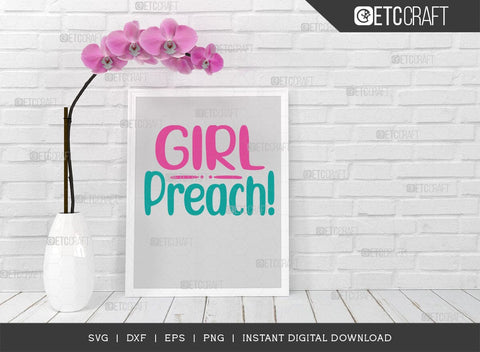 Girl Preach SVG Cut File, Girls Svg, Lady Svg, Preach Svg, Momlife Svg, Girl Quotes, ETC T00549 SVG ETC Craft 