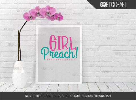 Girl Preach SVG Cut File, Girls Svg, Lady Svg, Preach Svg, Momlife Svg, Girl Quotes, ETC T00549 SVG ETC Craft 
