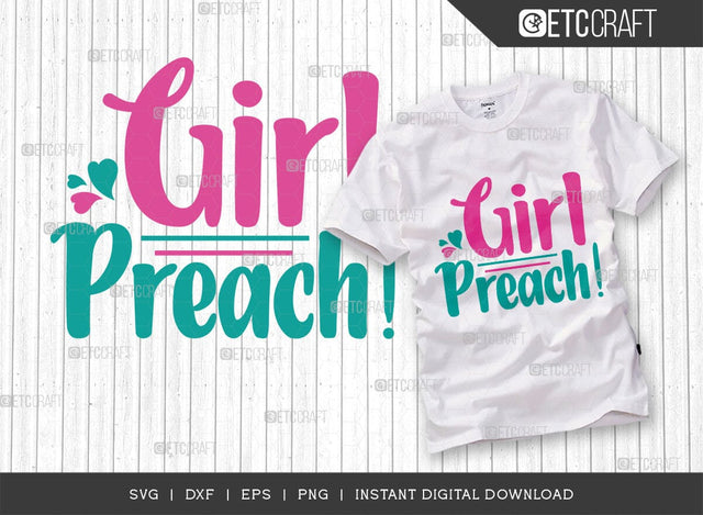 Girl Preach SVG Cut File, Girls Svg, Lady Svg, Preach Svg, Momlife Svg, Girl Quotes, ETC T00549 SVG ETC Craft 