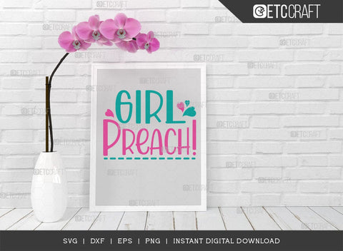 Girl Preach SVG Cut File, Girls Svg, Lady Svg, Preach Svg, Momlife Svg, Girl Quotes, ETC T00549 SVG ETC Craft 