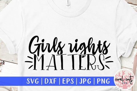 Girl right matters - Feminist SVG EPS DXF PNG File SVG CoralCutsSVG 