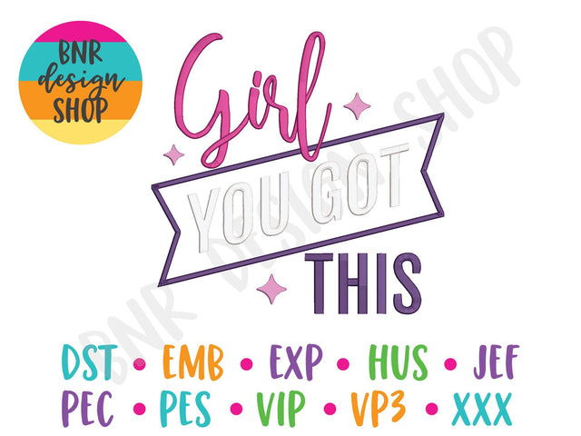 Girl You Got This Embroidery Design Embroidery/Applique DESIGNS BNRDesignShop 
