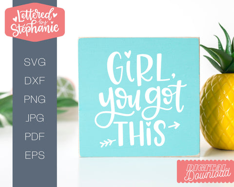 Girl You Got This SVG, positive words svg, tween teen svg SVG Lettered by Stephanie 