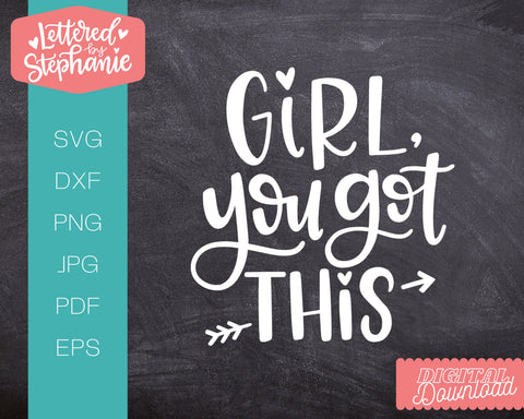 Girl You Got This SVG, positive words svg, tween teen svg SVG Lettered by Stephanie 