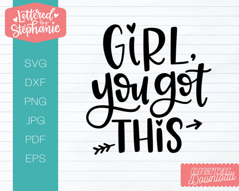 Girl You Got This SVG, positive words svg, tween teen svg SVG Lettered by Stephanie 