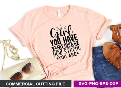 Girl, you have no idea how strong you are SVG SVG CraftingStudio 